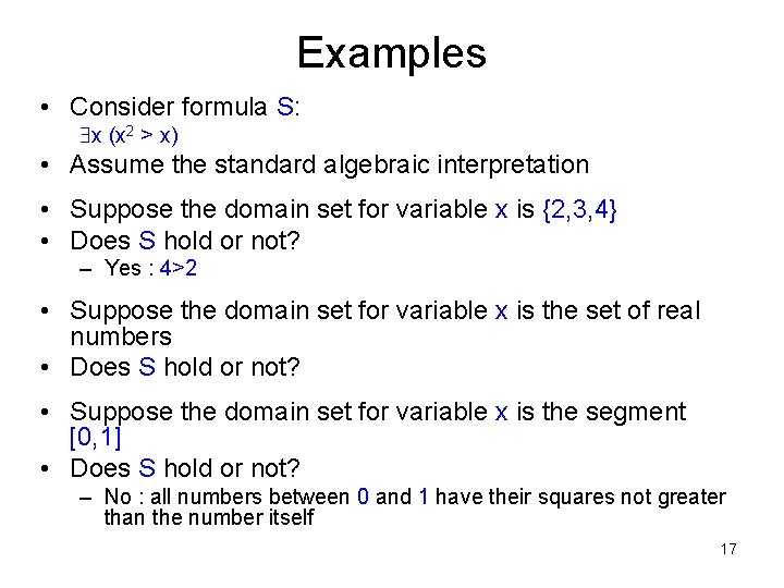 Examples • Consider formula S: x (x 2 > x) • Assume the standard