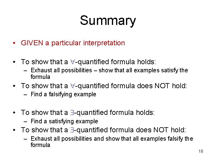Summary • GIVEN a particular interpretation • To show that a -quantified formula holds: