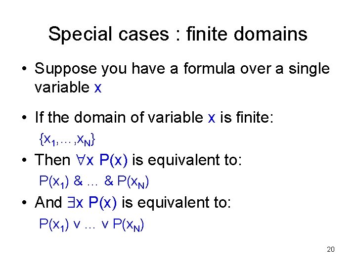 Special cases : finite domains • Suppose you have a formula over a single