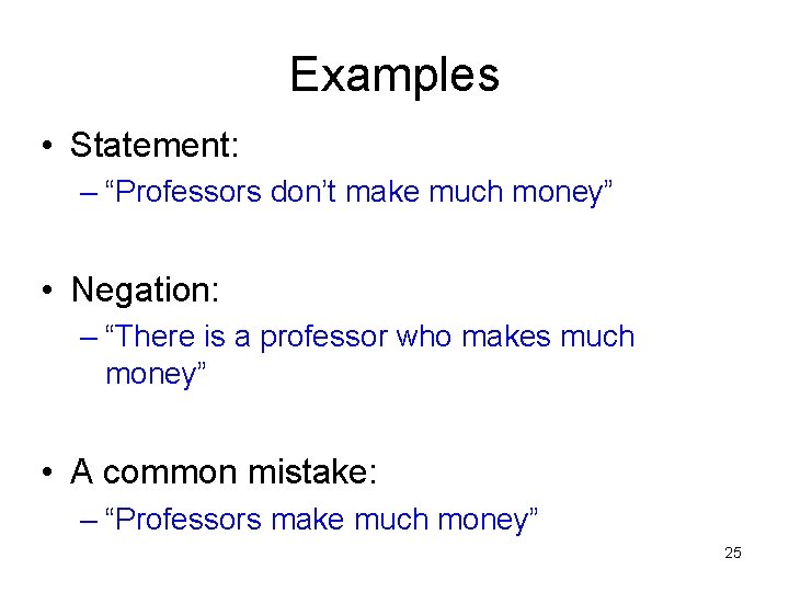 Examples • Statement: – “Professors don’t make much money” • Negation: – “There is
