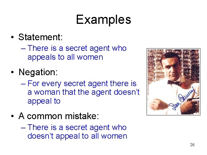 Examples • Statement: – There is a secret agent who appeals to all women