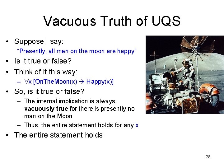 Vacuous Truth of UQS • Suppose I say: “Presently, all men on the moon