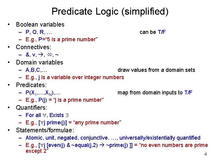 Predicate Logic (simplified) • Boolean variables – P, Q, R, … – E. g.