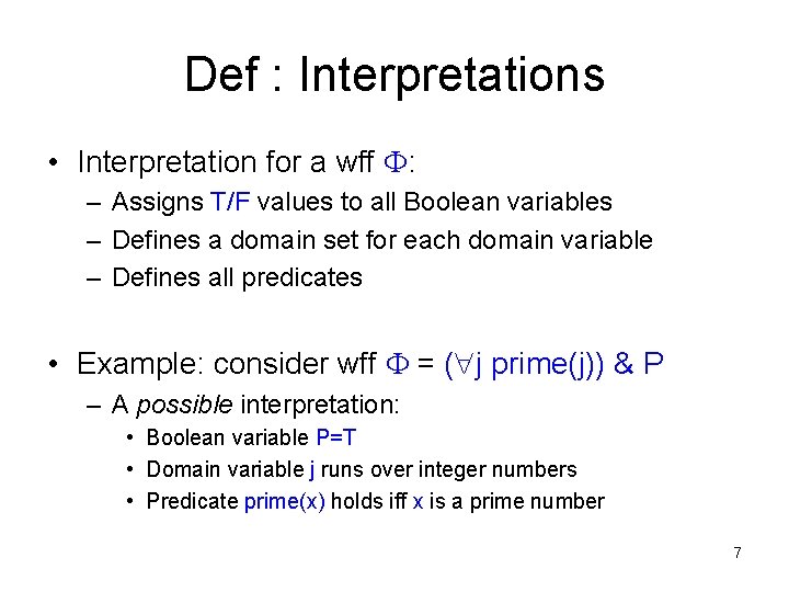 Def : Interpretations • Interpretation for a wff : – Assigns T/F values to