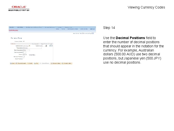 Viewing Currency Codes Step 14 Use the Decimal Positions field to enter the number