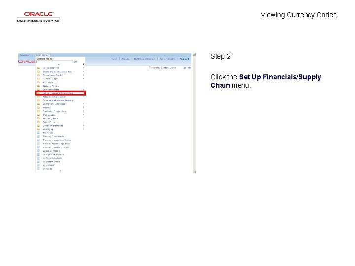 Viewing Currency Codes Step 2 Click the Set Up Financials/Supply Chain menu. 