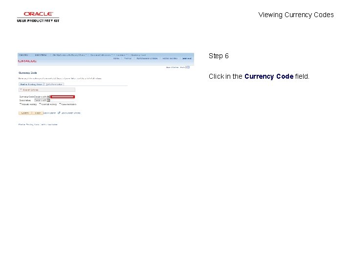 Viewing Currency Codes Step 6 Click in the Currency Code field. 