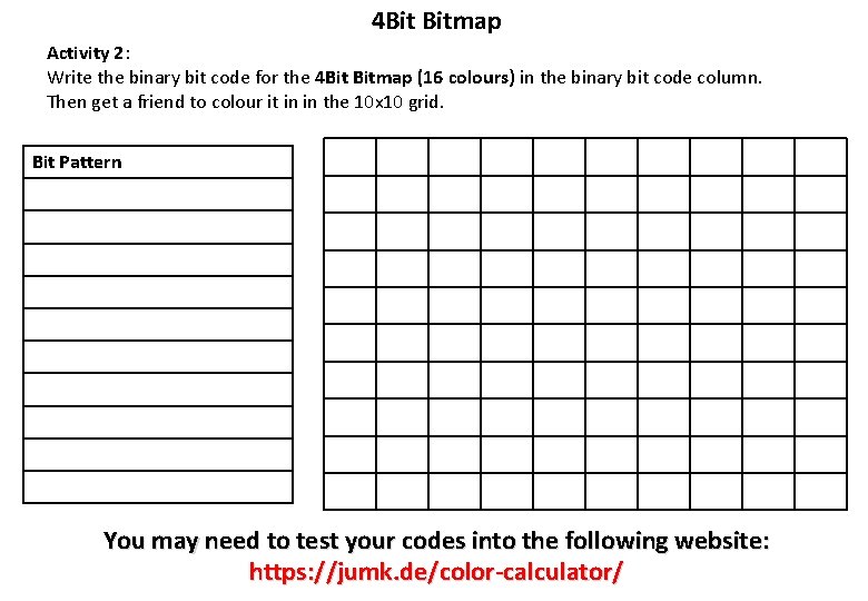 4 Bit Bitmap Activity 2: Write the binary bit code for the 4 Bit