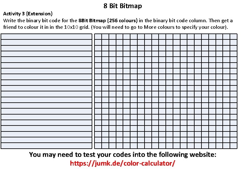 8 Bitmap Activity 3 (Extension) Write the binary bit code for the 8 Bit