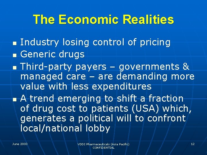 The Economic Realities n n Industry losing control of pricing Generic drugs Third-party payers