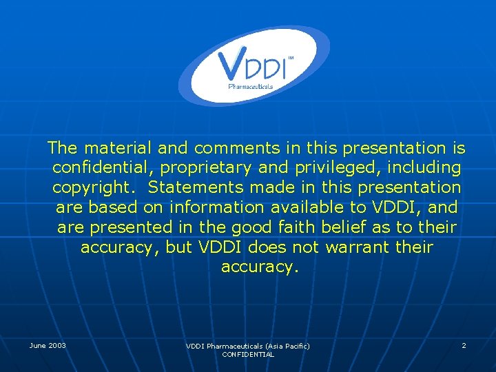  The material and comments in this presentation is confidential, proprietary and privileged, including