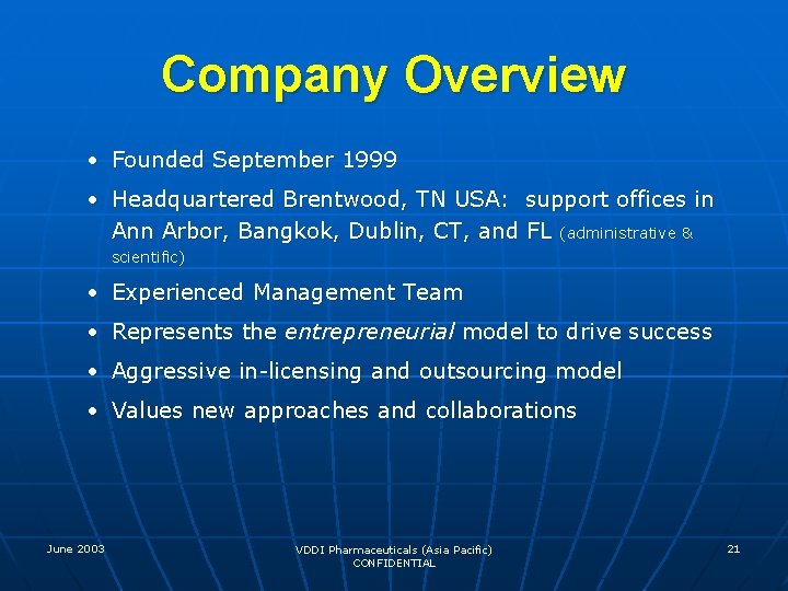 Company Overview • Founded September 1999 • Headquartered Brentwood, TN USA: support offices in