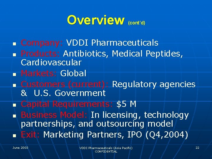 Overview n n n n (cont’d) Company: VDDI Pharmaceuticals Products: Antibiotics, Medical Peptides, Cardiovascular