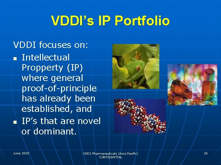 VDDI’s IP Portfolio VDDI focuses on: n Intellectual Propperty (IP) where general proof-of-principle has