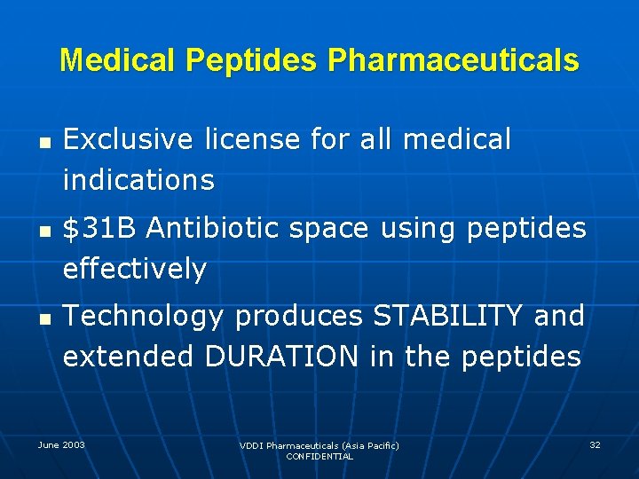 Medical Peptides Pharmaceuticals n n n Exclusive license for all medical indications $31 B