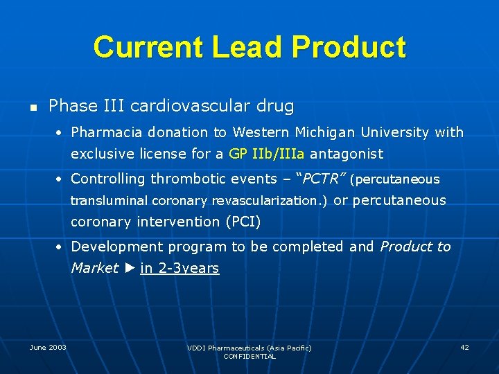 Current Lead Product n Phase III cardiovascular drug • Pharmacia donation to Western Michigan