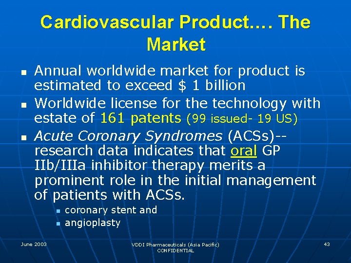 Cardiovascular Product…. The Market n n n Annual worldwide market for product is estimated