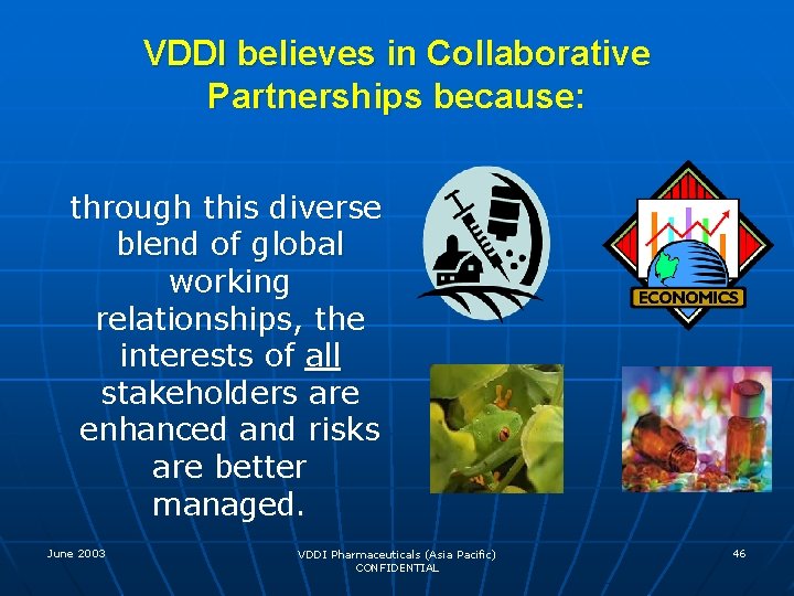 VDDI believes in Collaborative Partnerships because: through this diverse blend of global working relationships,