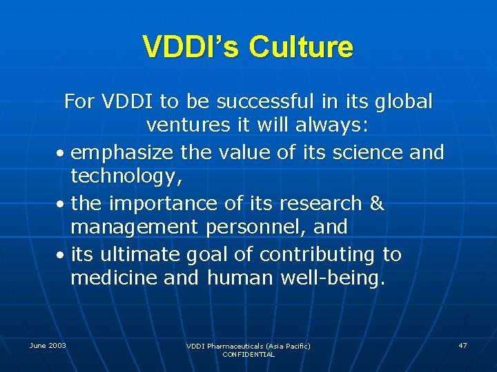VDDI’s Culture For VDDI to be successful in its global ventures it will always: