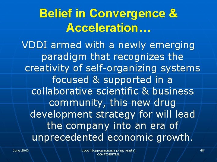 Belief in Convergence & Acceleration… VDDI armed with a newly emerging paradigm that recognizes