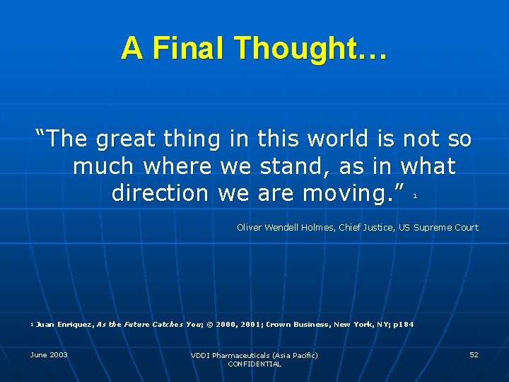 A Final Thought… “The great thing in this world is not so much where