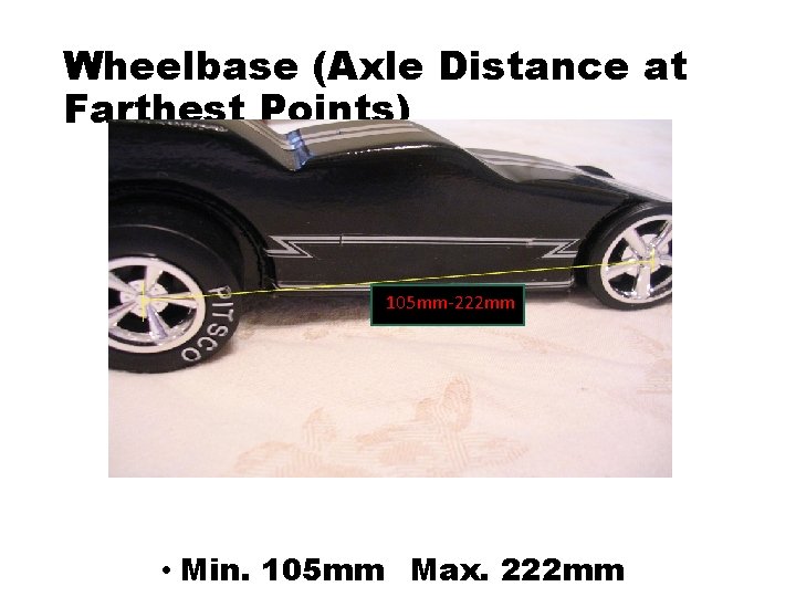 Wheelbase (Axle Distance at Farthest Points) 105 mm-222 mm • Min. 105 mm Max.