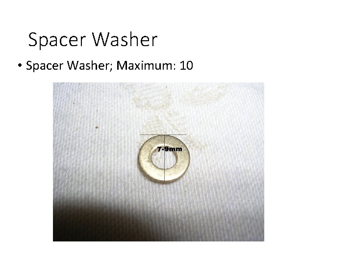 Spacer Washer • Spacer Washer; Maximum: 10 