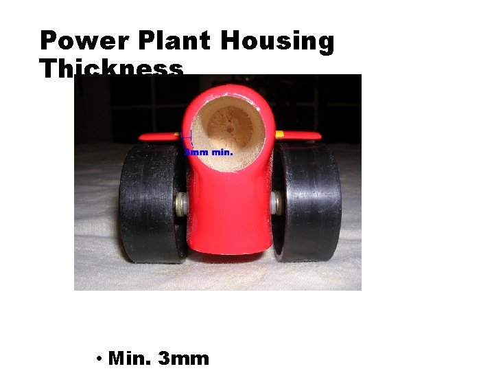 Power Plant Housing Thickness • Min. 3 mm 