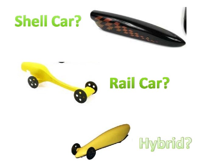 Shell Car? Rail Car? Hybrid? 