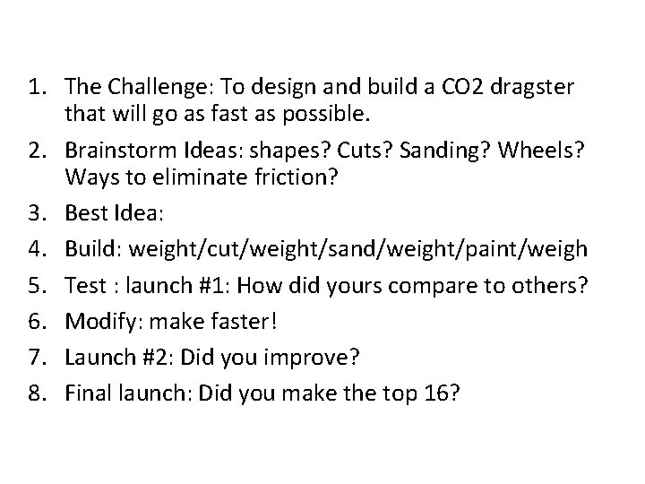 1. The Challenge: To design and build a CO 2 dragster that will go