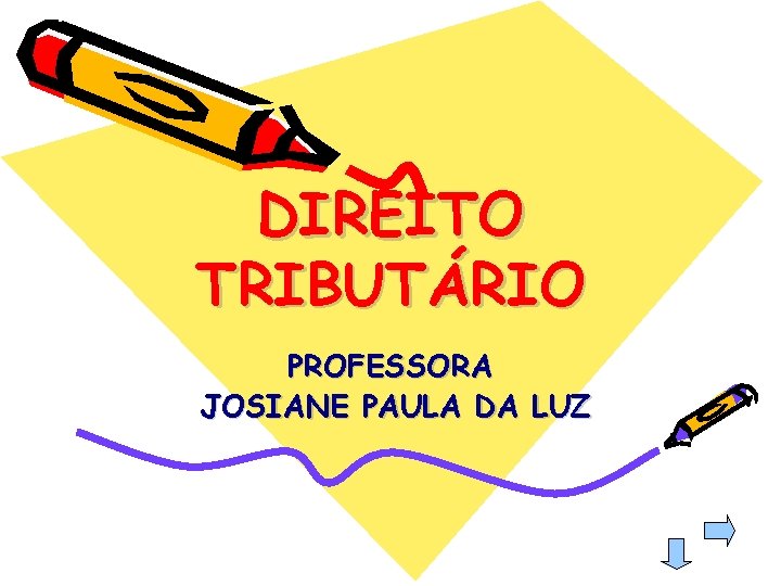 DIREITO TRIBUTÁRIO PROFESSORA JOSIANE PAULA DA LUZ 