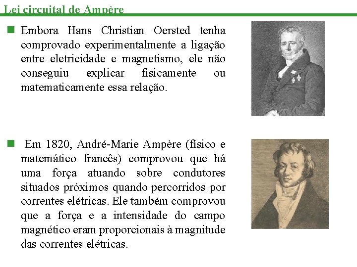 Lei circuital de Ampère n Embora Hans Christian Oersted tenha comprovado experimentalmente a ligação