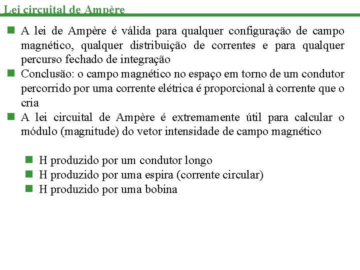 Lei circuital de Ampère n A lei de Ampère é válida para qualquer configuração