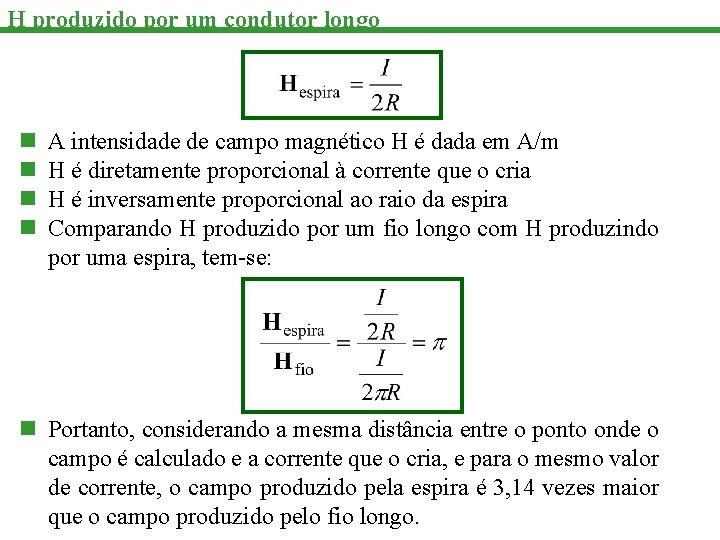 H produzido por um condutor longo n n A intensidade de campo magnético H