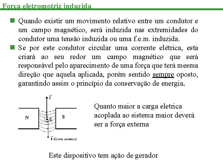 Força eletromotriz induzida n Quando existir um movimento relativo entre um condutor e um
