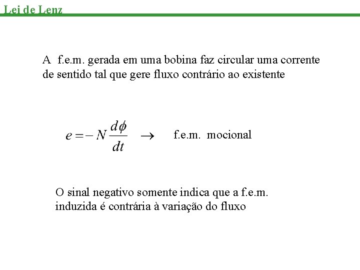 Lei de Lenz A f. e. m. gerada em uma bobina faz circular uma