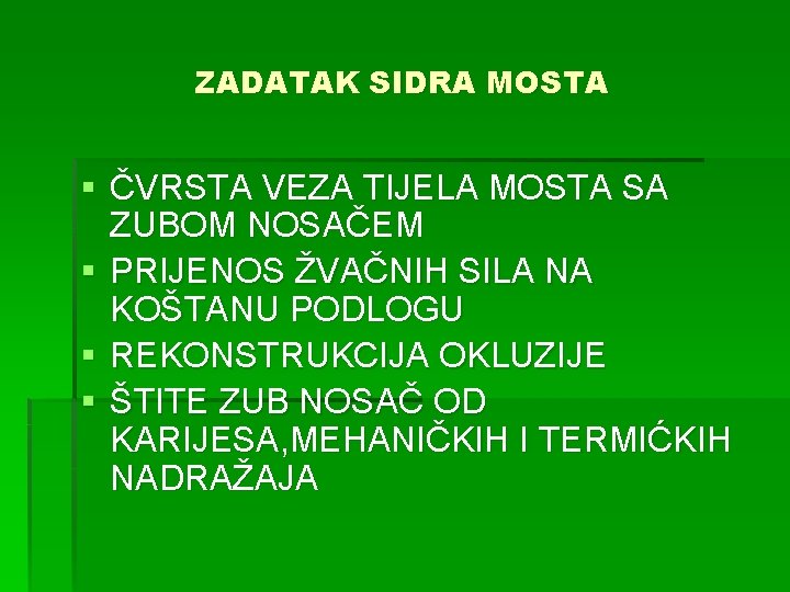 ZADATAK SIDRA MOSTA § ČVRSTA VEZA TIJELA MOSTA SA ZUBOM NOSAČEM § PRIJENOS ŽVAČNIH