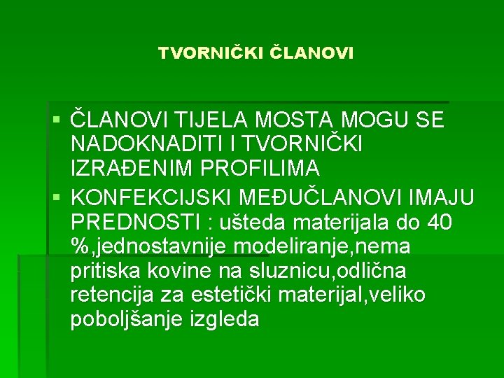 TVORNIČKI ČLANOVI § ČLANOVI TIJELA MOSTA MOGU SE NADOKNADITI I TVORNIČKI IZRAĐENIM PROFILIMA §