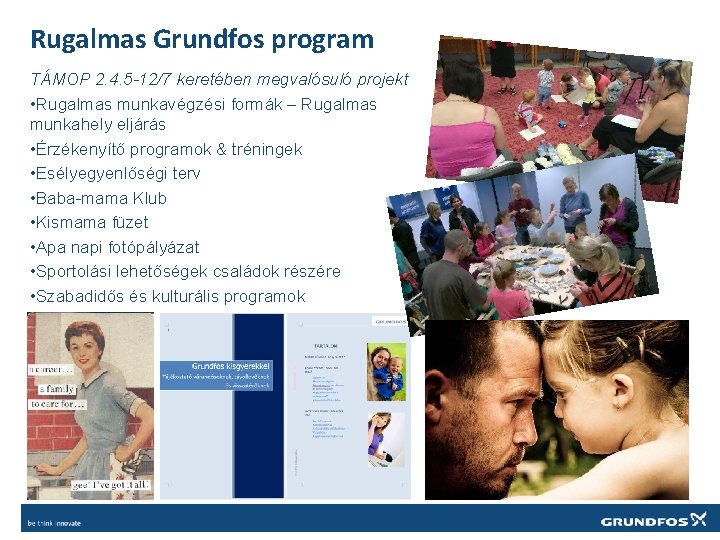 Rugalmas Grundfos program TÁMOP 2. 4. 5 -12/7 keretében megvalósuló projekt • Rugalmas munkavégzési