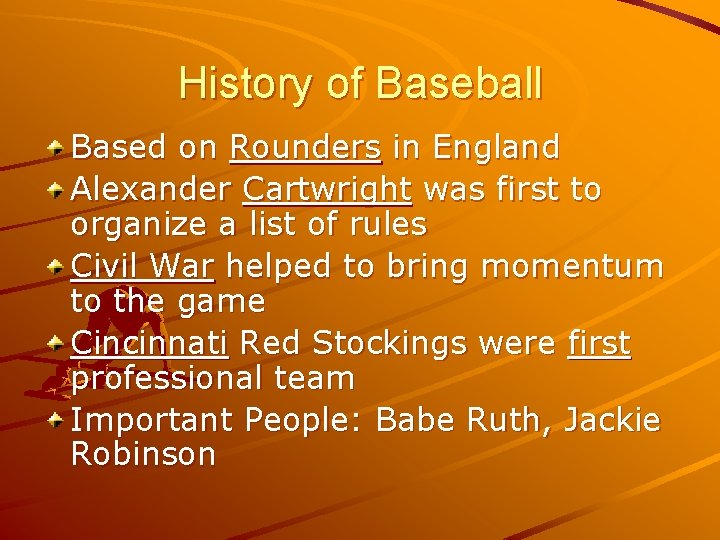History of Baseball Based on Rounders in England Alexander Cartwright was first to organize History of Baseball Based on Rounders in England Alexander Cartwright was first to organize