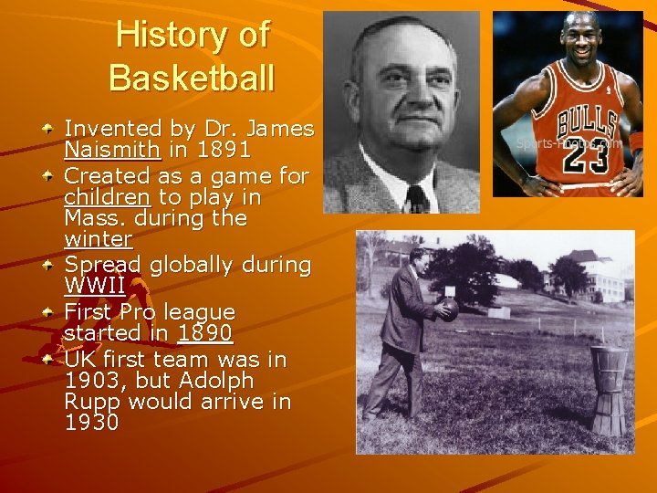 History of Basketball Invented by Dr. James Naismith in 1891 Created as a game History of Basketball Invented by Dr. James Naismith in 1891 Created as a game