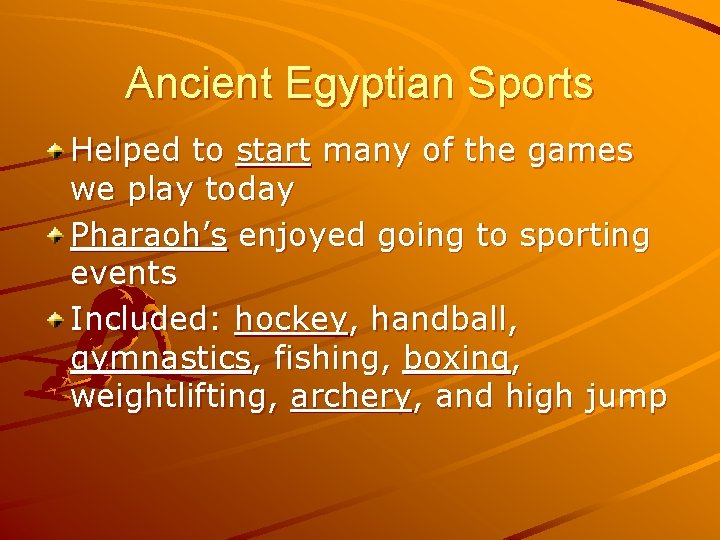 Ancient Egyptian Sports Helped to start many of the games we play today Pharaoh’s Ancient Egyptian Sports Helped to start many of the games we play today Pharaoh’s