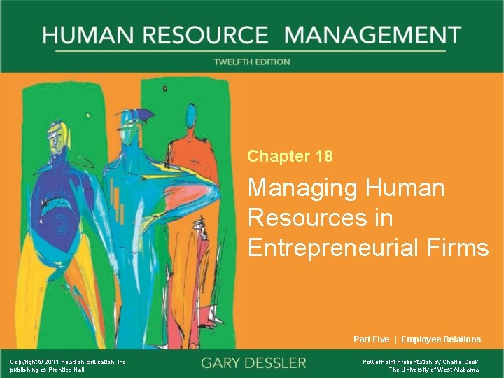 Chapter 18 Managing Human Resources in Entrepreneurial Firms Part Five | Employee Relations Copyright