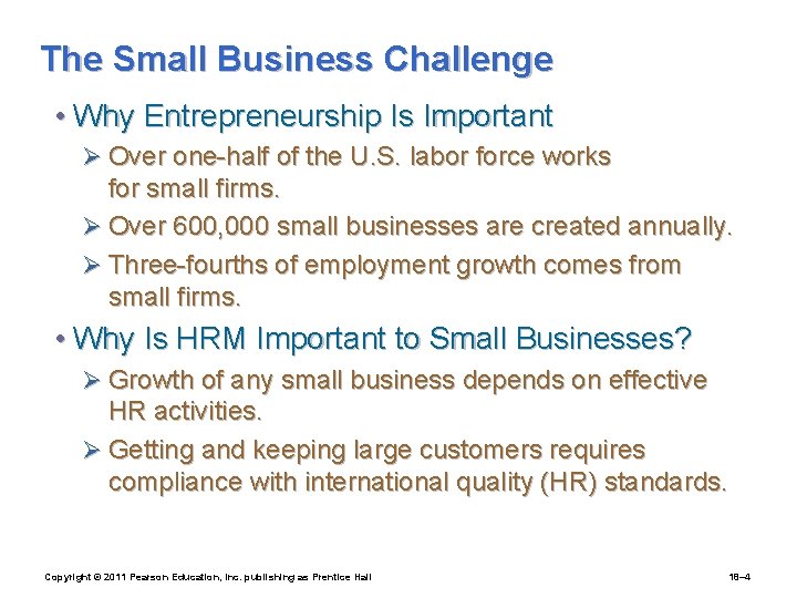 The Small Business Challenge • Why Entrepreneurship Is Important Ø Over one-half of the