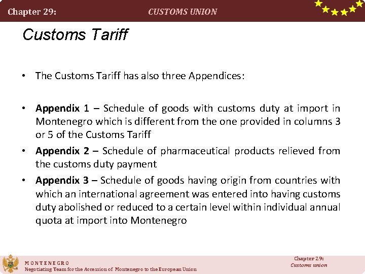 Chapter 29: CUSTOMS UNION Customs Tariff • The Customs Tariff has also three Appendices: