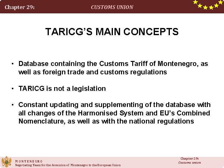 Chapter 29: CUSTOMS UNION TARICG’S MAIN CONCEPTS • Database containing the Customs Tariff of
