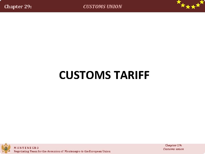 Chapter 29: CUSTOMS UNION CUSTOMS TARIFF MONTENEGRO Negotiating Team for the Accession of Montenegro