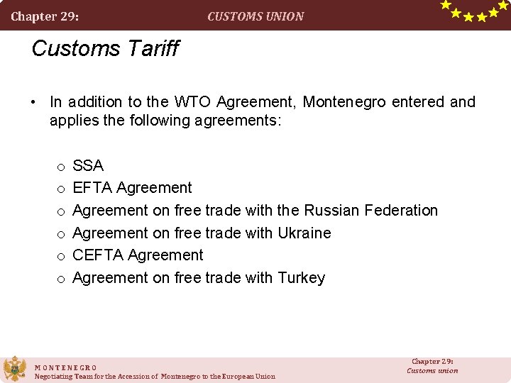 Chapter 29: CUSTOMS UNION Customs Tariff • In addition to the WTO Agreement, Montenegro