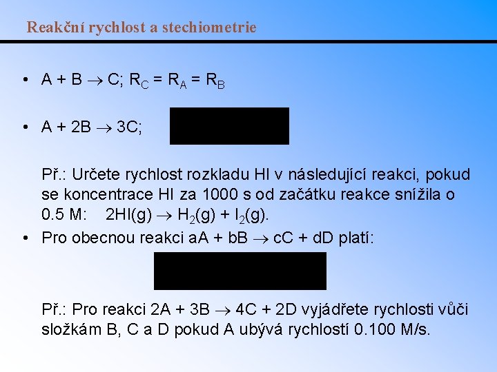 Reakční rychlost a stechiometrie • A + B C; RC = RA = RB