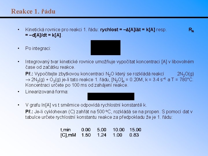 Reakce 1. řádu • Kinetická rovnice pro reakci 1. řádu: rychlost = [A]/ t